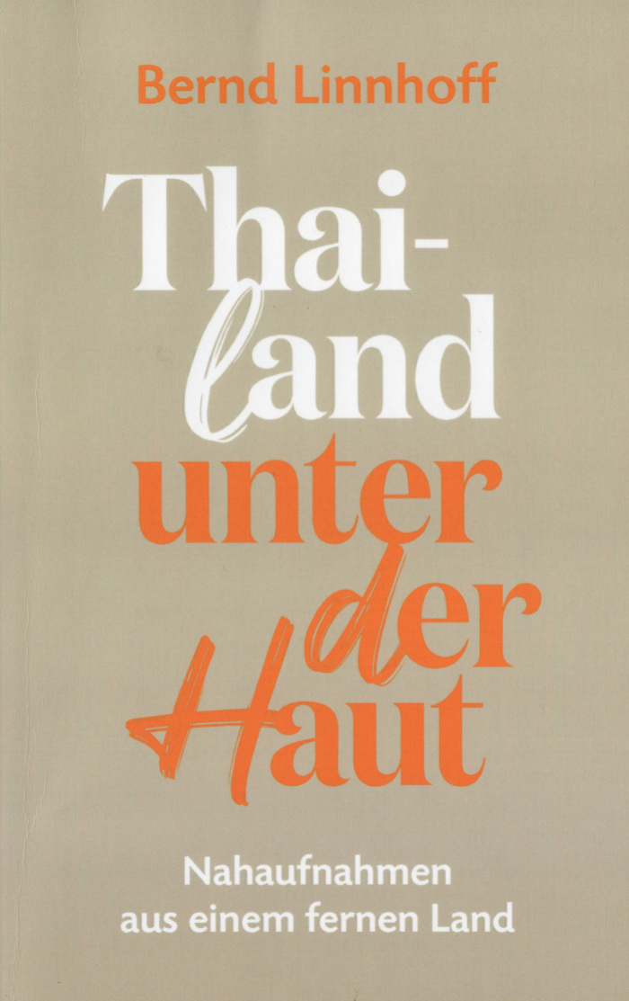 Thailand unter der Haut von Bernd Linnhoff.